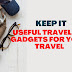 Keep it: useful traveling gadgets for your travel