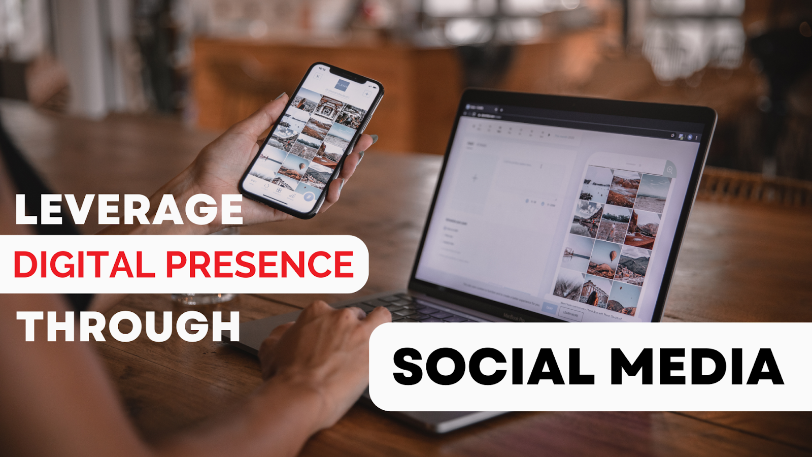 Leverage digital presence through social media