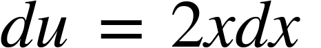 <math xmlns="http://www.w3.org/1998/Math/MathML"><mi>d</mi><mi>u</mi><mo>&#xA0;</mo><mo>=</mo><mo>&#xA0;</mo><mn>2</mn><mi>x</mi><mi>d</mi><mi>x</mi><mo>&#xA0;</mo></math>