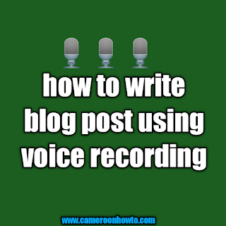 How to write a blog post using voice recording.