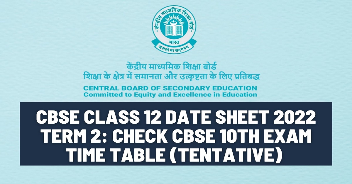 CBSE Class 12 Term 2 Date Sheet 2022 :Download Board Timetable PDF @cbse.nic.in