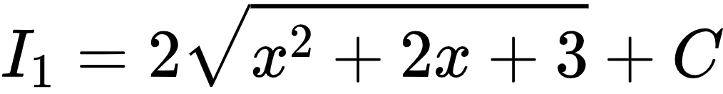 {"id":"2-1-1-0-0-0-0-0-0-1-1-0-1-1-2-0-1-1-1-0-1-1-0-1-0-1-1-1-1-1-1-1-1-0","type":"align*","code":"\\begin{align*}\n{I_{1}}&={2{\\sqrt[]{x^{2}+2x+3}}+C}\t\n\\end{align*}","font":{"size":10,"family":"Arial","color":"#000000"},"ts":1600947795751,"cs":"mswqTHs1a8sATX5UY+IO0g==","size":{"width":168,"height":21}}