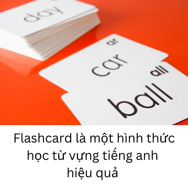 Sử dụng Flashcard giúp việc học các từ mới tiếng Anh dễ dàng và nhanh hơn 