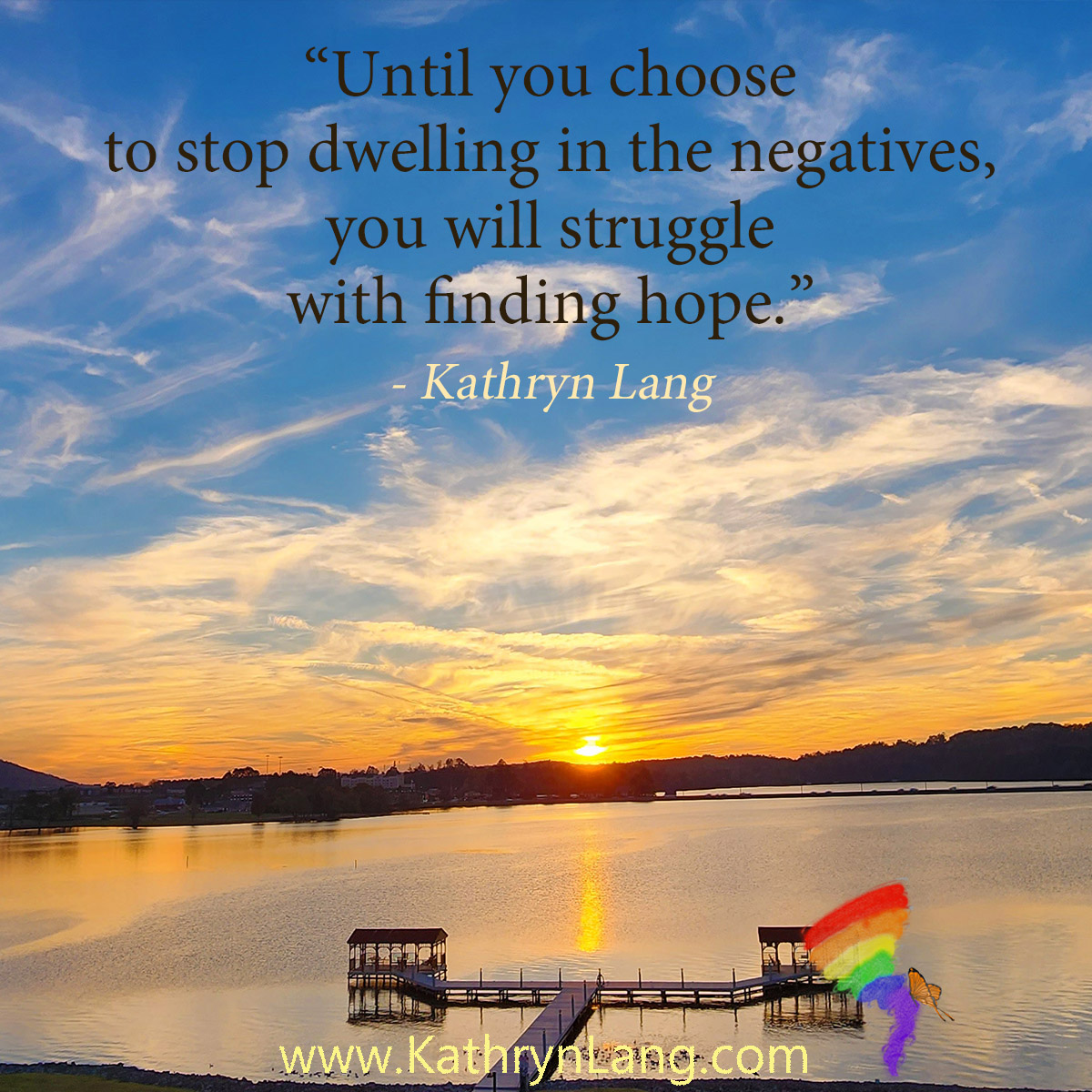 #QuoteoftheDay

Until you choose 
to stop dwelling in the negatives, 
you will struggle 
with finding hope.
- Kathryn Lang