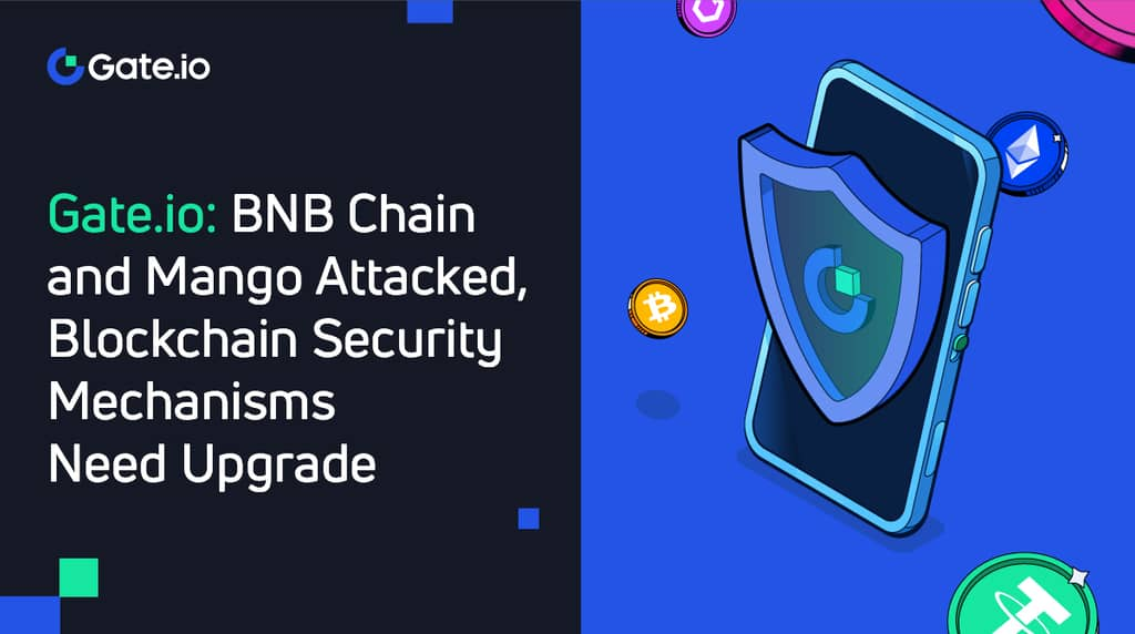 BNB Zinciri ve Mango İstismarları Gate.io: Blockchain Güvenlik Mekanizmalarının Yükseltilmesi Gerekiyor