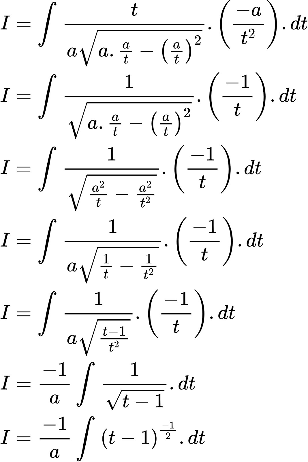 {"code":"\\begin{align*}\n{I}&={\\int_{}^{}\\frac{t}{a{\\sqrt[]{a.\\frac{a}{t}-\\left(\\frac{a}{t}\\right)^{2}}}}.\\left(\\frac{-a}{t^{2}}\\right).dt}\\\\\n{I}&={\\int_{}^{}\\frac{1}{{\\sqrt[]{a.\\frac{a}{t}-\\left(\\frac{a}{t}\\right)^{2}}}}.\\left(\\frac{-1}{t}\\right).dt}\\\\\n{I}&={\\int_{}^{}\\frac{1}{{\\sqrt[]{\\frac{a^{2}}{t}-\\frac{a^{2}}{t^{2}}}}}.\\left(\\frac{-1}{t}\\right).dt}\\\\\n{I}&={\\int_{}^{}\\frac{1}{a{\\sqrt[]{\\frac{1}{t}-\\frac{1}{t^{2}}}}}.\\left(\\frac{-1}{t}\\right).dt}\\\\\n{I}&={\\int_{}^{}\\frac{1}{a{\\sqrt[]{\\frac{t-1}{t^{2}}}}}.\\left(\\frac{-1}{t}\\right).dt}\\\\\n{I}&={\\frac{-1}{a}\\int_{}^{}\\frac{1}{{\\sqrt[]{t-1}}}.dt}\\\\\n{I}&={\\frac{-1}{a}\\int_{}^{}\\left(t-1\\right)^{\\frac{-1}{2}}.dt}\t\n\\end{align*}","id":"2-0-0-0-0-0-0-0-0-0-0-0-0-0-0-0-1-1-1-0-0","font":{"family":"Arial","color":"#000000","size":10},"type":"align*","ts":1602676817057,"cs":"rCzoU6hTvDCSO0yvgEBzhA==","size":{"width":240,"height":360}}