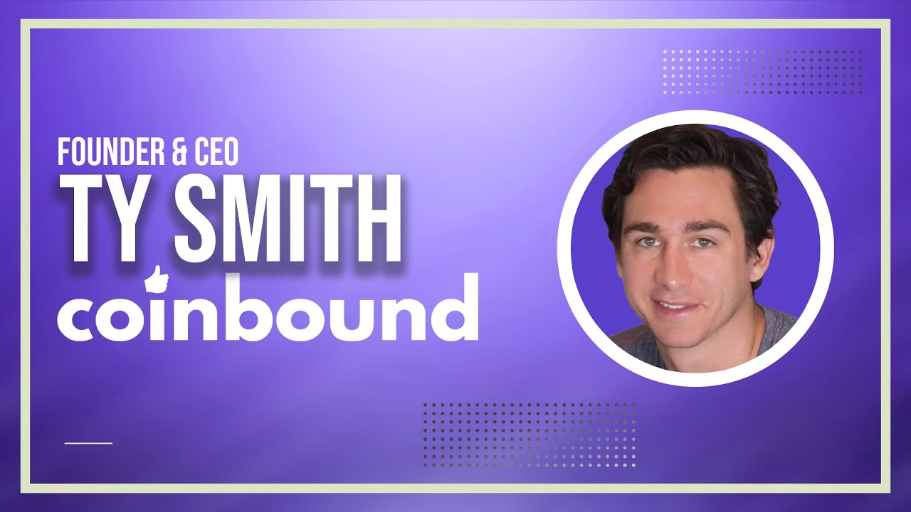 Ty Smith, CEO CoinBound, Youtube and NFT Crypto Influencer