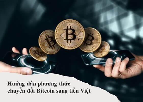huong dan phuong thuc chuyen doi bitcoin sang tien viet