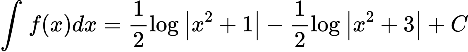 {"type":"align*","id":"14-0-1-1-0-1-0-1-1-2-1-2-1-1-0","code":"\\begin{align*}\n{\\int_{}^{}f\\left(x\\right)dx}&={\\frac{1}{2}\\log_{}\\left|x^{2}+1\\right|-\\frac{1}{2}\\log_{}\\left|x^{2}+3\\right|+C}\t\n\\end{align*}","font":{"family":"Arial","color":"#000000","size":10},"ts":1601381831158,"cs":"juVN6HifTGAQUXd0hzcfCg==","size":{"width":321,"height":36}}