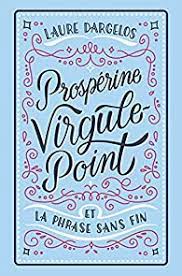 https://www.babelio.com/livres/Dargelos-Prosperine-Virgule-Point-et-la-phrase-sans-fin/1256008