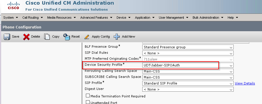 Cisco unified CM Administration 
CISCO 
For Cisco Unified tommunications Solutions 
Call Media Fesc•urcea Advanced Features 
Applicatic•r, 
l_Eer Management • 
aulk 
Phone Configuration 
Save 
2 
Apply Contig 
Add New 
BLF Presence Group 
SIP Dial Rules 
MT P Preferred Originating Codec 
Device Security Profile 
SUBSCRIBE calling search space 
Standard Presence group 
None > 
711ulaI,w 
UOT-Jabber-SIPOAuth 
Main-css 
Main-css 
Standard SIP Profile 
None > 
Help 
View Details 
SIP Profile 
Digest User 
Media Termination 
Point Required 