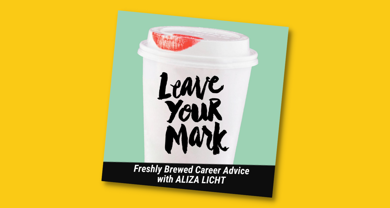 Leave Your Mark: Freshly Brewed Career Advice Podcast with Aliza Licht