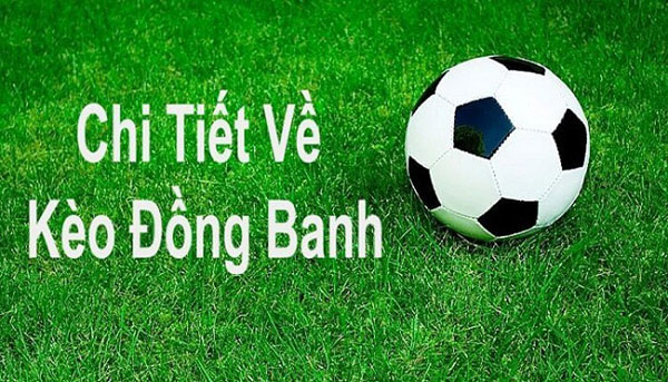 Các trường hợp sẽ xuất hiện kèo đồng banh