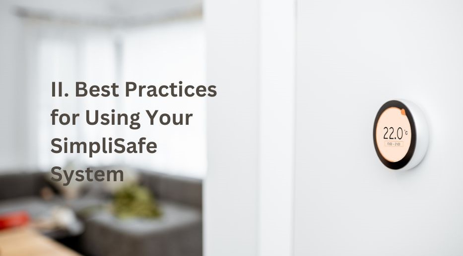 II. Best Practices for Using Your SimpliSafe System SimpliSafe Tips and Tricks