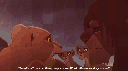 Lion King 2 quote "Them? Us? Look at them, they are us! What differences do you see?"