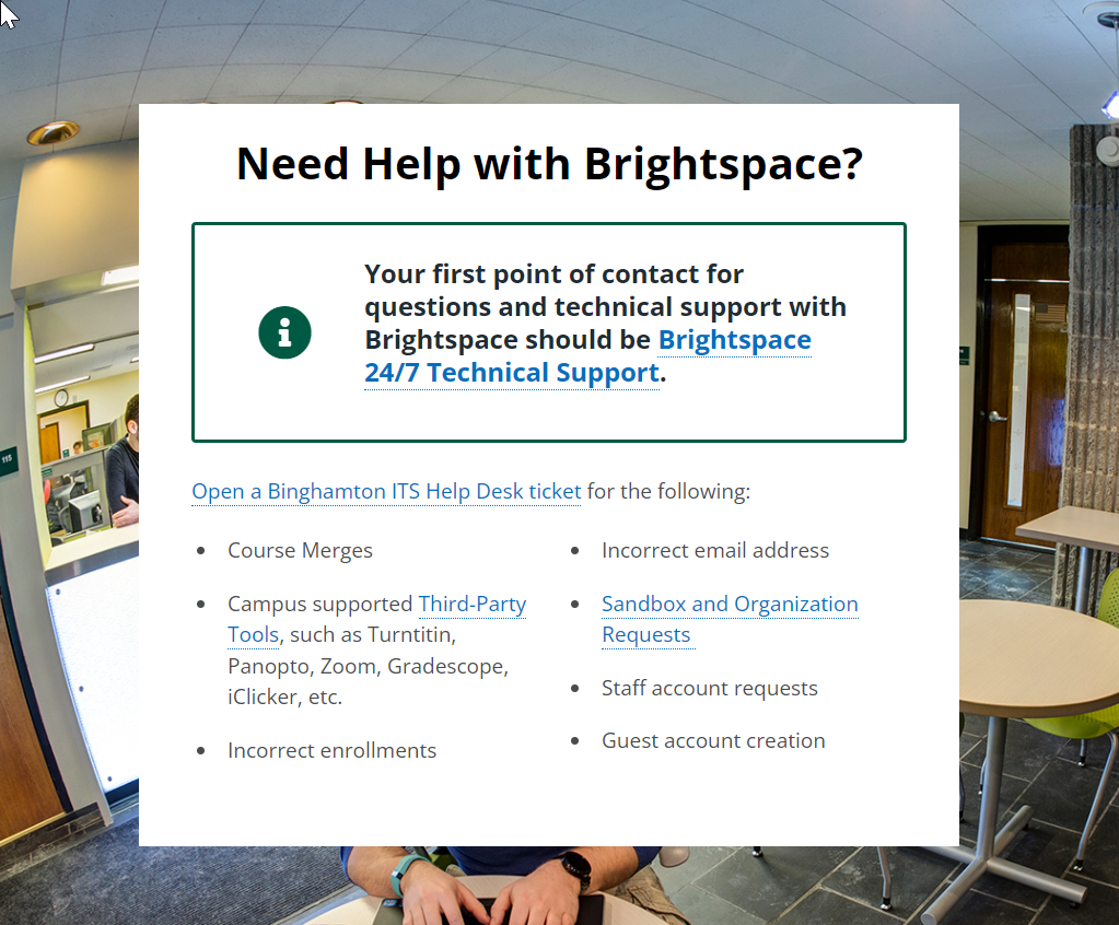 This image displays what opens when you go to the Brightpsace Home page, click on Help and choose Submit and ITS Help Desk request. It says that You can open a Bing Help Desk request for: Course merges, third-party tools, incorrect enrollments, incorrect emails, 