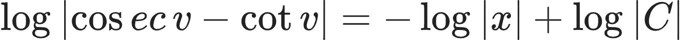 {"type":"align*","code":"\\begin{align*}\n{\\log_{}\\left|\\cos ec\\,v-\\cot v\\right|}&={-\\log_{}\\left|x\\right|+\\log_{}\\left|C\\right|}\t\n\\end{align*}","id":"16-1-0-0-0-1-0-1-0-0-0-1-0-0","font":{"family":"Arial","size":10,"color":"#222222"},"ts":1604144008469,"cs":"M3z9s23vqzo7zEChyoZBIA==","size":{"width":272,"height":16}}