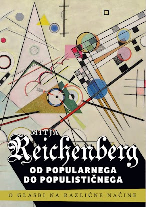 Mitja Reichenberg: OD POPULARNEGA DO POPULISTIČNEGA – o glasbi na različne načine