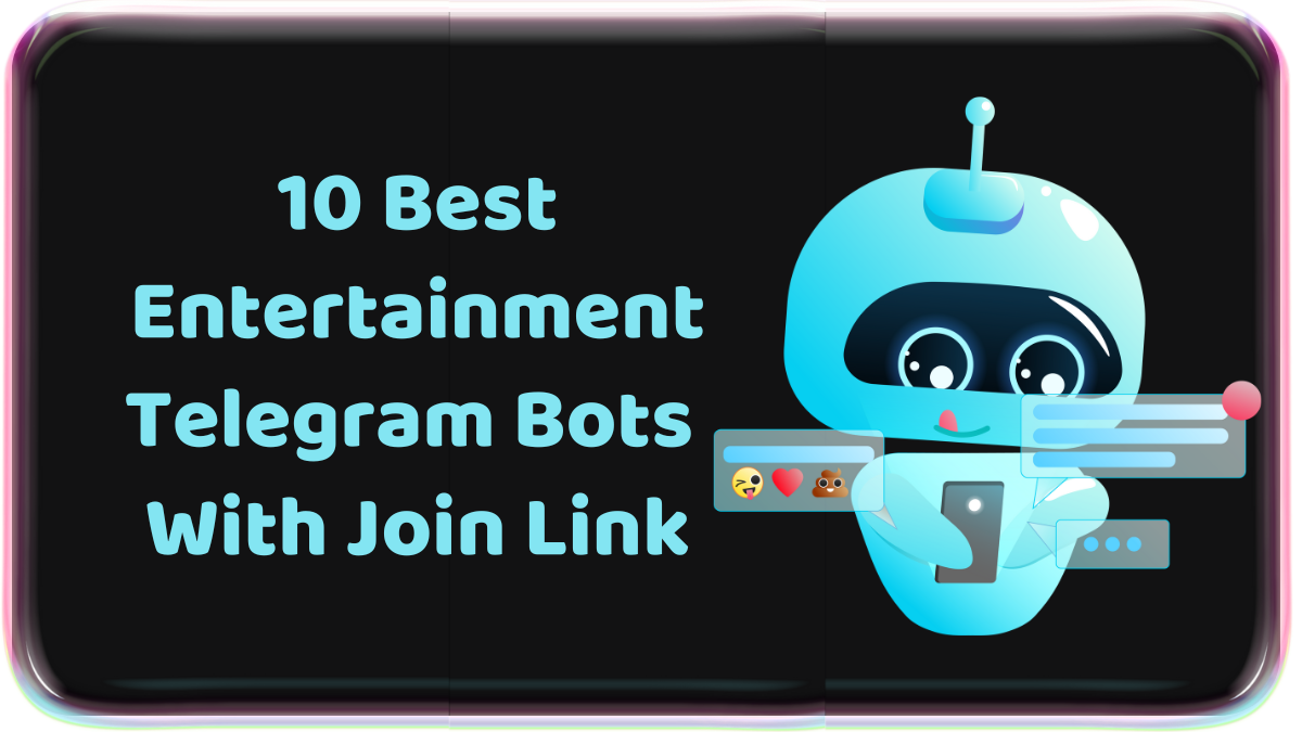 10 Best Entertainment Telegram Bots With Join Link: 200 Best Telegram Bots in 2023 With Join Links