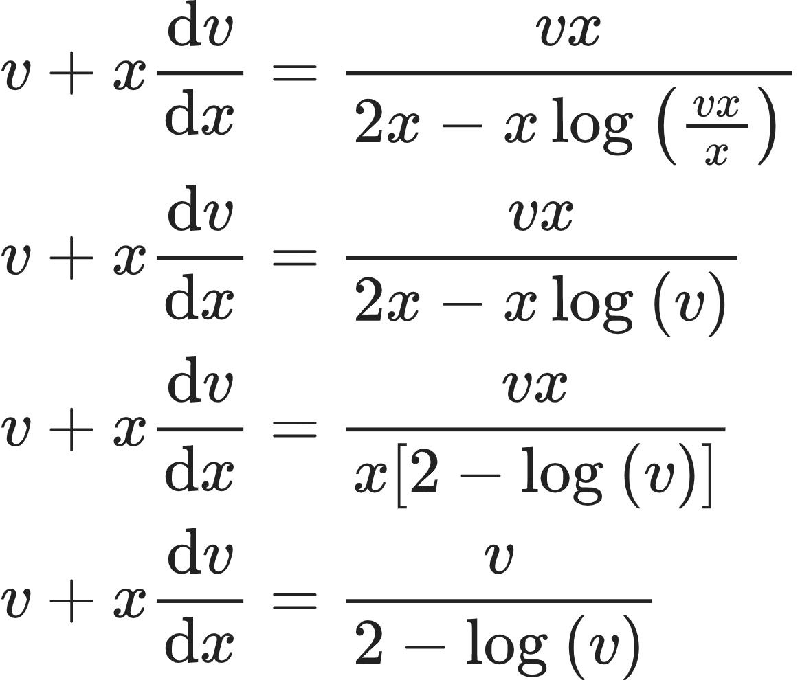 {"id":"11-0-0-1-1-1-1-0-0","type":"align*","font":{"color":"#222222","family":"Arial","size":10},"code":"\\begin{align*}\n{v+x\\diff{v}{x}}&={\\frac{vx}{2x-x\\log_{}\\left(\\frac{vx}{x}\\right)}}\\\\\n{v+x\\diff{v}{x}}&={\\frac{vx}{2x-x\\log_{}\\left(v\\right)}}\\\\\n{v+x\\diff{v}{x}}&={\\frac{vx}{x\\left[2-\\log_{}\\left(v\\right)\\right]}}\\\\\n{v+x\\diff{v}{x}}&={\\frac{v}{2-\\log_{}\\left(v\\right)}}\t\n\\end{align*}","ts":1604220892161,"cs":"s9/AO02f50MhUOAjUMQ23w==","size":{"width":193,"height":164}}