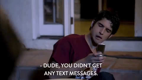 GIF of a person saying 'dude, you didn't get any text messages'