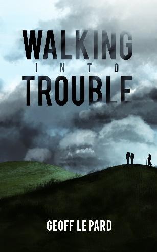 C:\Users\Geoff\Pictures\Walking Into Trouble_KDP Cover.jpg