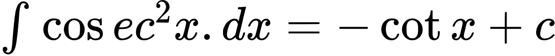{"id":"3-0-2-1-1-1-1-0-2-3-1-1-1-1-1-1-0-1-1-1","font":{"size":10,"color":"#000000","family":"Arial"},"type":"$","code":"$\\int_{}^{}\\cos ec^{2}x.dx=-\\cot x+c$","ts":1600601695771,"cs":"q7VU/Z9jSeGLJUXLq3jUgw==","size":{"width":186,"height":18}}