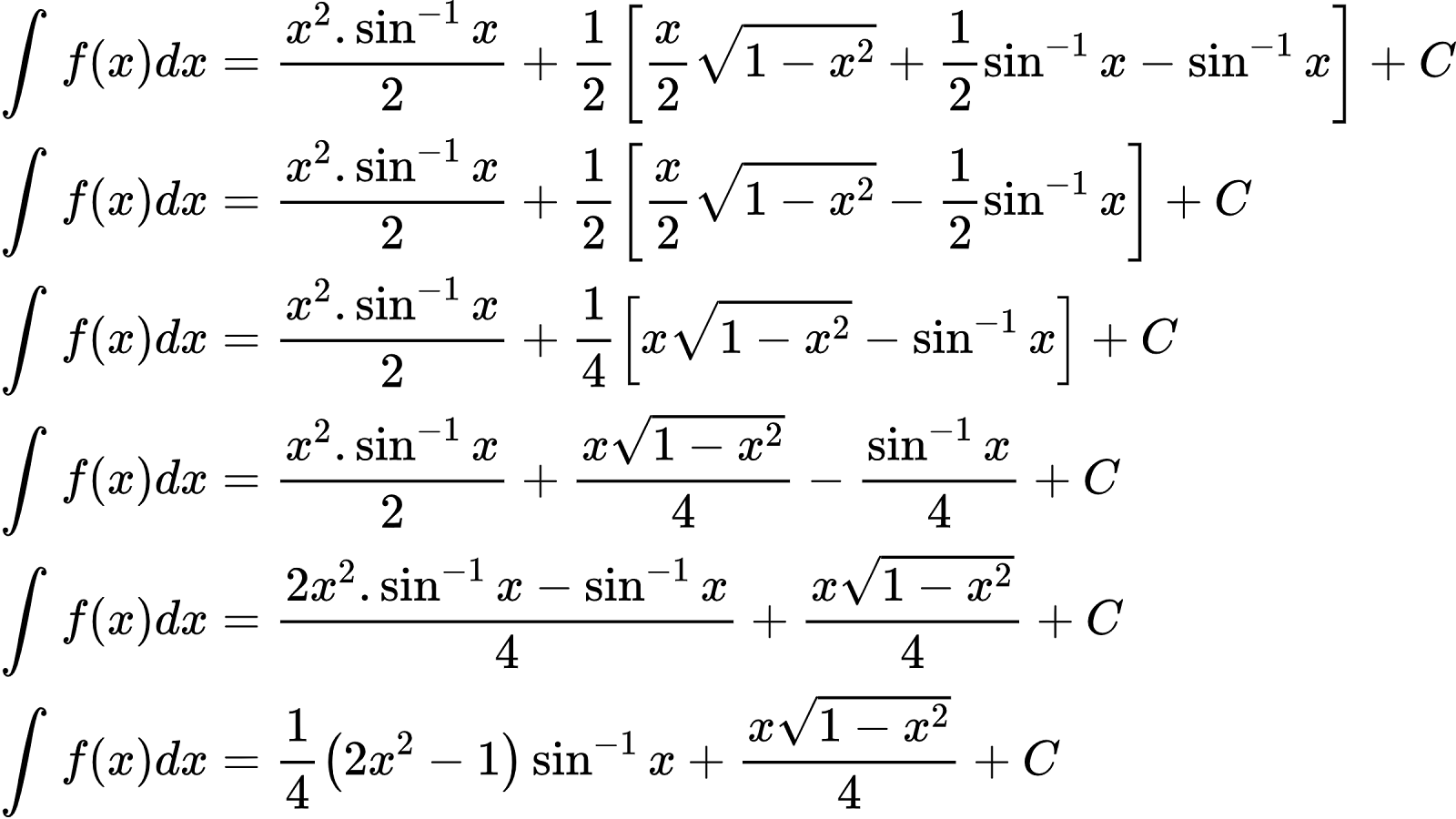 {"id":"3-0-0-0-0-0-0-1-0-1-1-0-1-1-1-1-1-1-0","font":{"size":8,"color":"#000000","family":"Arial"},"type":"align*","code":"\\begin{align*}\n{\\int_{}^{}f\\left(x\\right)dx}&={\\frac{x^{2}.\\sin^{-1}x}{2}+\\frac{1}{2}\\left[\\frac{x}{2}{\\sqrt[]{1-x^{2}}}+\\frac{1}{2}\\sin^{-1}x-\\sin^{-1}x\\right]+C}\\\\\n{\\int_{}^{}f\\left(x\\right)dx}&={\\frac{x^{2}.\\sin^{-1}x}{2}+\\frac{1}{2}\\left[\\frac{x}{2}{\\sqrt[]{1-x^{2}}}-\\frac{1}{2}\\sin^{-1}x\\right]+C}\\\\\n{\\int_{}^{}f\\left(x\\right)dx}&={\\frac{x^{2}.\\sin^{-1}x}{2}+\\frac{1}{4}\\left[x{\\sqrt[]{1-x^{2}}}-\\sin^{-1}x\\right]+C}\\\\\n{\\int_{}^{}f\\left(x\\right)dx}&={\\frac{x^{2}.\\sin^{-1}x}{2}+\\frac{x{\\sqrt[]{1-x^{2}}}}{4}-\\frac{\\sin^{-1}x}{4}+C}\\\\\n{\\int_{}^{}f\\left(x\\right)dx}&={\\frac{2x^{2}.\\sin^{-1}x-\\sin^{-1}x}{4}+\\frac{x{\\sqrt[]{1-x^{2}}}}{4}+C}\\\\\n{\\int_{}^{}f\\left(x\\right)dx}&={\\frac{1}{4}\\left(2x^{2}-1\\right)\\sin^{-1}x+\\frac{x{\\sqrt[]{1-x^{2}}}}{4}+C}\t\n\\end{align*}","ts":1601633786984,"cs":"fPdkxWIFtymfTMUghxJ1oA==","size":{"width":400,"height":224}}