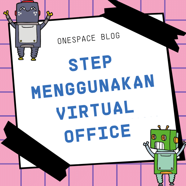 Onespace Bloh Step Menggunakan Virtual Office