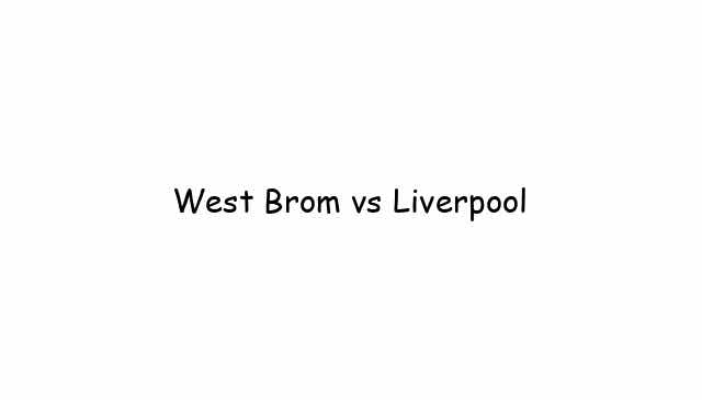 West Brom vs Liverpool