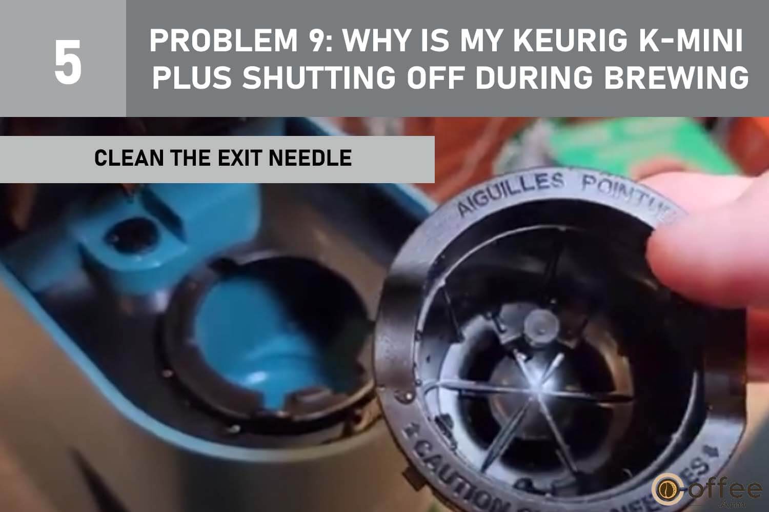 This image provides instructions on how to "Clean the Exit Needle" as part of addressing Problem 9: "Why Is My Keurig K-Mini Plus Shutting Off During Brewing?" in our comprehensive article on "Keurig K-Mini Plus Problems."






