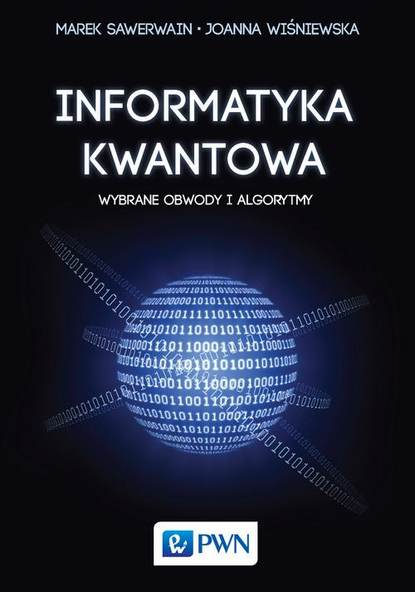 Książka o informatyce kwantowej "Informatyka kwantowa -  wybrane obwody i algorytmy"