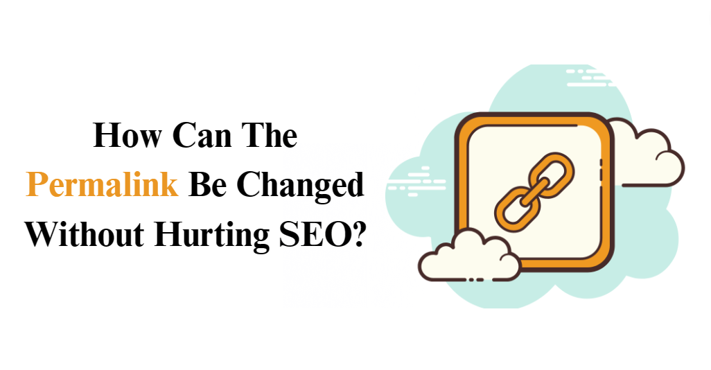 How Can The Permalink Be Changed Without Hurting SEO?