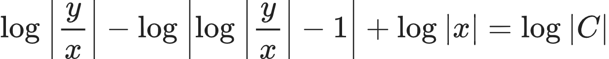 {"font":{"color":"#222222","family":"Arial","size":10},"type":"align*","code":"\\begin{align*}\n{\\log_{}\\left|\\frac{y}{x}\\right|-\\log_{}\\left|\\log_{}\\left|\\frac{y}{x}\\right|-1\\right|+\\log_{}\\left|x\\right|}&={\\log_{}\\left|C\\right|}\t\n\\end{align*}","id":"16-1-0-0-0-1-0-1-0-0-0-1-0-1-1-1-0","ts":1604221949313,"cs":"av2nkpoIf22TE4vZO0XEFg==","size":{"width":308,"height":29}}