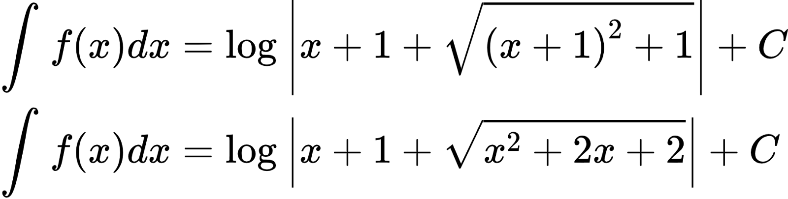 {"font":{"color":"#000000","size":10,"family":"Arial"},"code":"\\begin{align*}\n{\\int_{}^{}f\\left(x\\right)dx}&={\\log_{}\\left|x+1+{\\sqrt[]{\\left(x+1\\right)^{2}+1}}\\right|+C}\\\\\n{\\int_{}^{}f\\left(x\\right)dx}&={\\log_{}\\left|x+1+{\\sqrt[]{x^{2}+2x+2}}\\right|+C}\t\n\\end{align*}","type":"align*","id":"2-1-1-0-0-0-0-0-0-1-1-0-1-1-2-1-1-1-0","ts":1600771370562,"cs":"+QRQLbmuc9hYc52hKN4ImQ==","size":{"width":308,"height":77}}