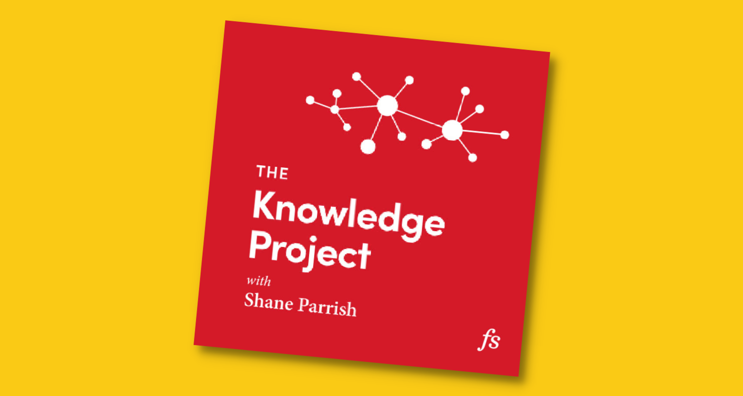 The Knowledge Project Podcast with Shane Parrish