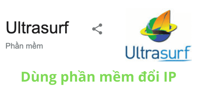 2. Dùng phần mềm đổi IP như Ultrasurf