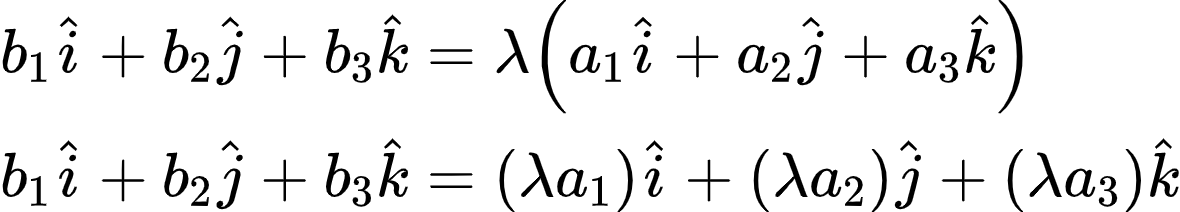 {"id":"46","type":"align*","font":{"color":"#000000","size":10,"family":"Arial"},"code":"\\begin{align*}\n{b_{1}\\hat{i}+b_{2}\\hat{j}+b_{3}\\hat{k}}&={\\lambda\\left(a_{1}\\hat{i}+a_{2}\\hat{j}+a_{3}\\hat{k}\\right)}\\\\\n{b_{1}\\hat{i}+b_{2}\\hat{j}+b_{3}\\hat{k}}&={\\left(\\lambda a_{1}\\right)\\hat{i}+\\left(\\lambda a_{2}\\right)\\hat{j}+\\left(\\lambda a_{3}\\right)\\hat{k}}\t\n\\end{align*}","ts":1604669051318,"cs":"8vzYenxVxQhqJ/rBhZGO8g==","size":{"width":294,"height":52}}