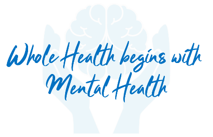 Whole Health Begins with Mental Health