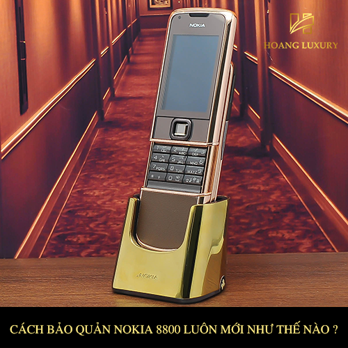 Những điều cần biết để dế yêu Nokia 8800 luôn đẹp vs mới