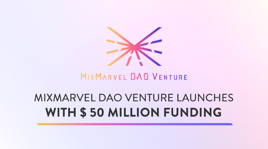 MixMarvel DAO Venture Launches With $ 50 Million Funding - 1