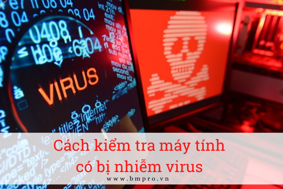 Cách kiểm tra máy tính có bị nhiễm virus