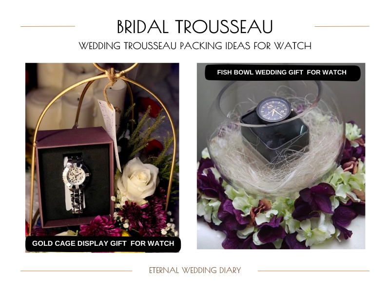 Wedding Trousseau Packing Ideas for Watch in a cage and fish bowl