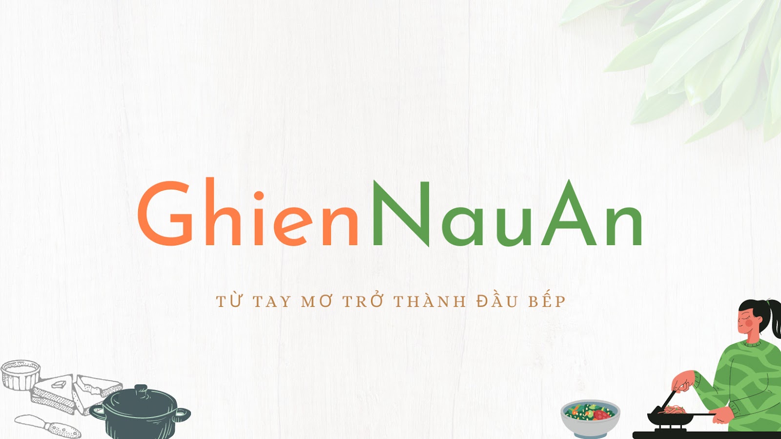 GhienNauAn - Muốn ăn phải lăn vào bếp