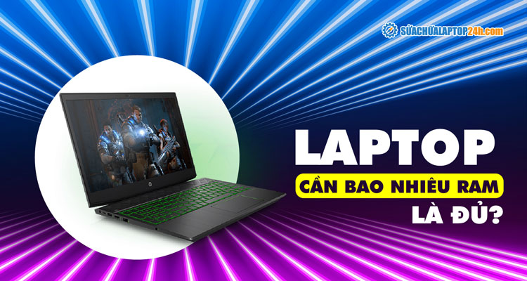 Cần bao nhiêu RAM cho laptop