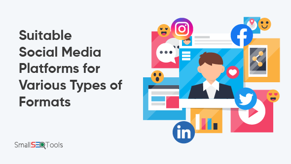 Suitable Social Media Platforms for Various Types of Formats