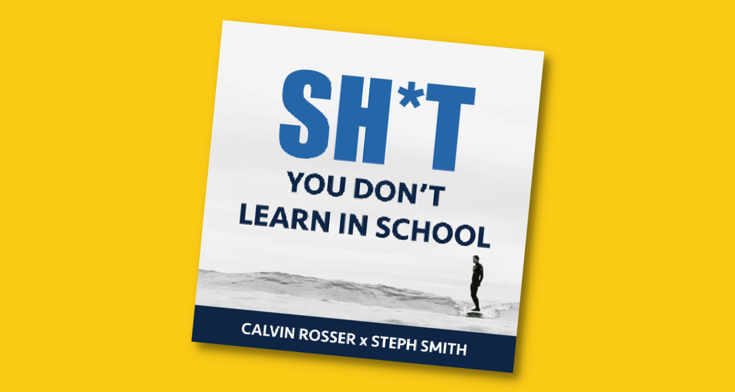 Sh*t You Don’t Learn in School Podcast with Calvin Rosser and Steph Smith