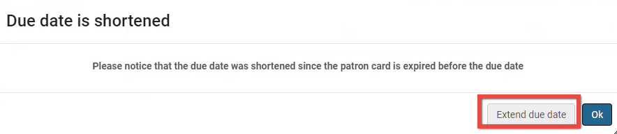 Screenshot of message stating that the due date was shortened since the patron card was expired before the due date
