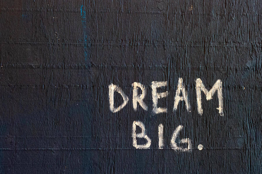 'Dream big.'