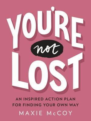 You're Not Lost: An Inspired Action Plan for Finding Your Own Way - McCoy, Maxie